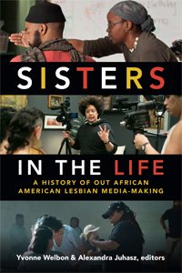 Sisters in the Life: 25 Years of Out African American Lesbian Mediamaking (1986–2011)