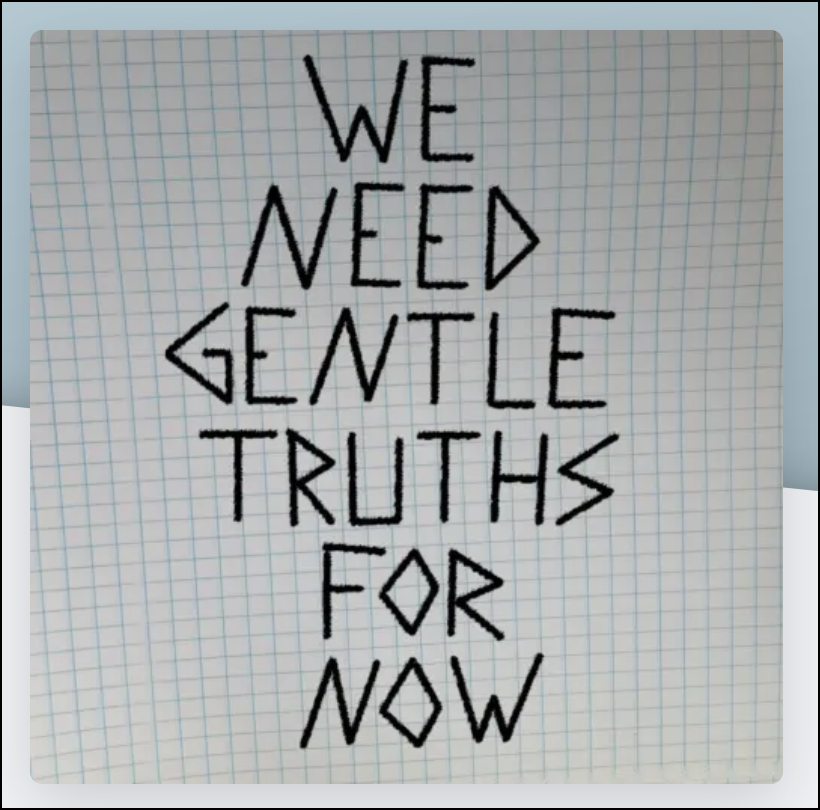 We Need Gentle Truths for Now Podcast